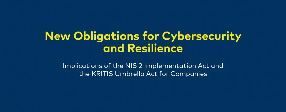 New Obligations for Cybersecurity and Resilience Implications of the NIS 2 Implementation Act and the KRITIS Umbrella Act for Companies